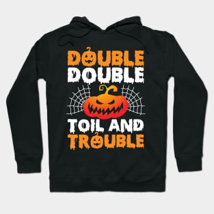 Double Double Toil And Trouble Hoodie